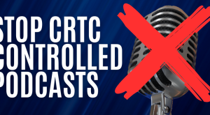 Banner asking individuals to say not to podcast censorship by the CRTC. The banner has the image of a podcasting microphone with a red x on it.